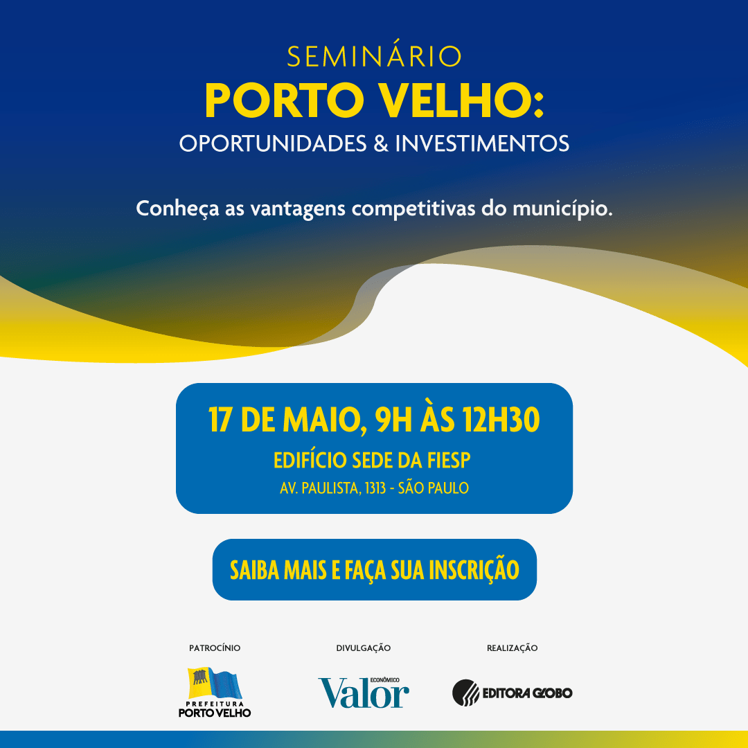 Começa em São Paulo o seminário “Porto Velho: Oportunidades & Investimentos”