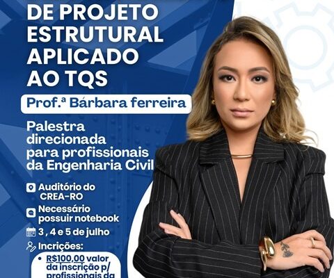 CREA-RO promove curso sobre Projeto Estrutural com TQS e capacita engenheiros civis em Porto Velho