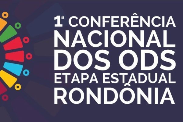 Rondônia realizará Conferência ODS e amplia participação do território nas decisões sobre o país