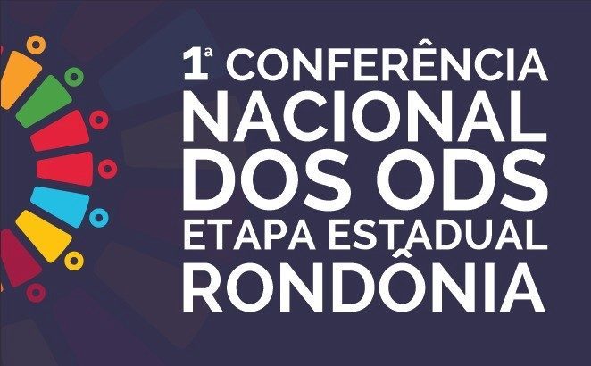 Rondônia realizará Conferência ODS e amplia participação do território nas decisões sobre o país